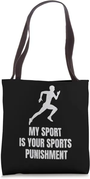 Funny Runner Running My Sport Is Your Sports Punishment Tote Bag