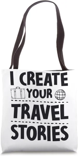 I Create Your Travel Stories Travel Agent Tote Bag