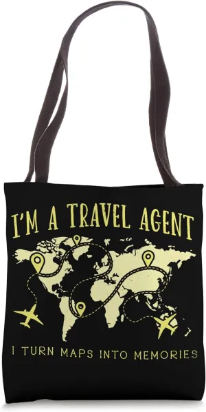 I turn Maps into Memories - I'm a Travel Agent Travel Agent Tote Bag