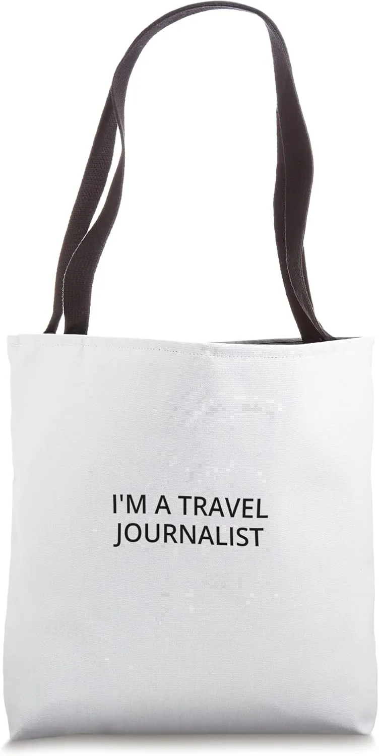 I'm a Travel Journalist Tote Bag