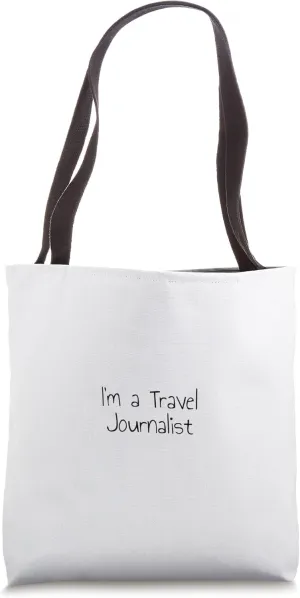 I'm a Travel Journalist Tote Bag