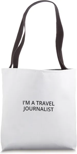 I'm a Travel Journalist Tote Bag