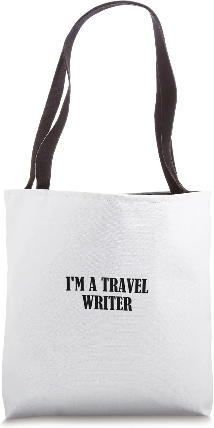 I'm a travel writer Tote Bag