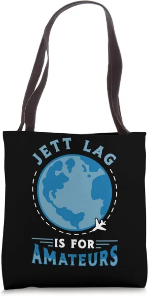 Jet Lag Is For Amateurs Travel Enthusiast Tote Bag