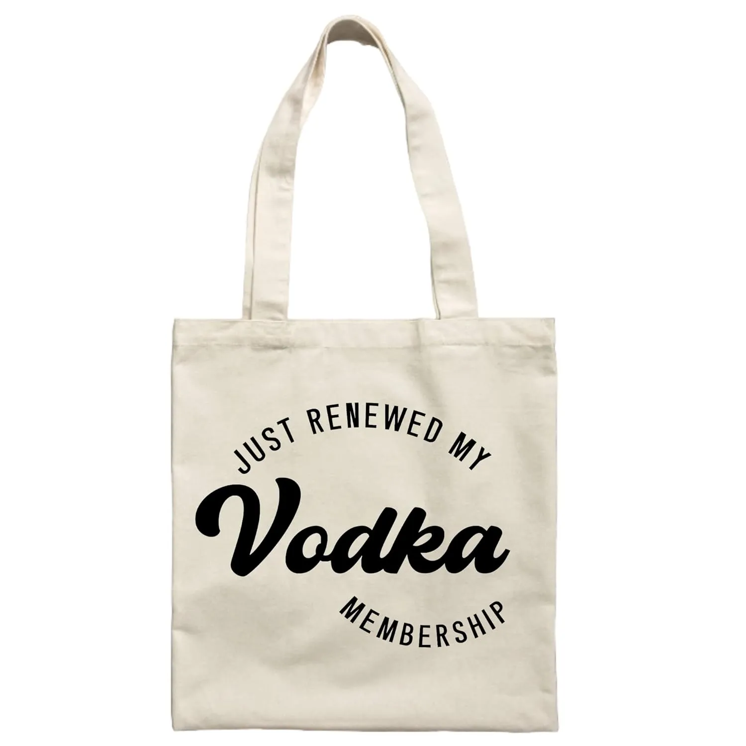 Just Renewed My Vodka Membership - Canvas Tote Funny Screen Printed Book Bag Grocery Shopping Bag with Handles Reusable Beach School Craft Market