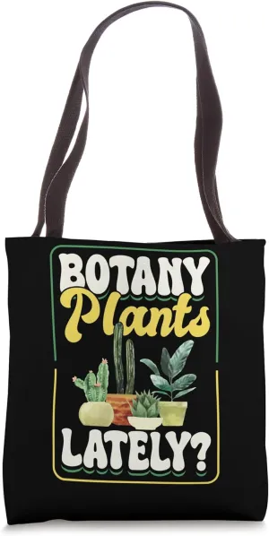 Plant Lover Gardening Succulent Botany Plants Lately? Tote Bag