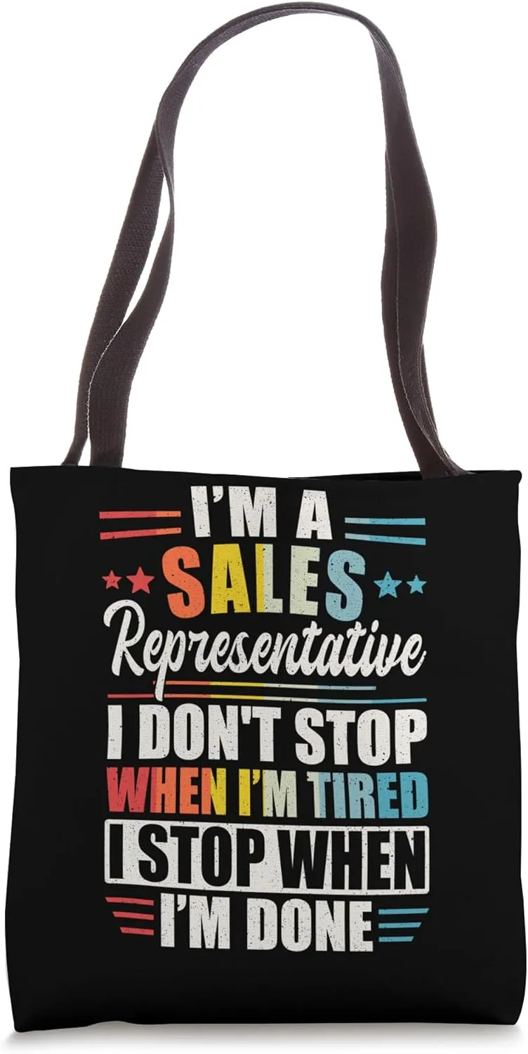 Sales Representative I Don't Stop When I'm Tired I Stop When Tote Bag