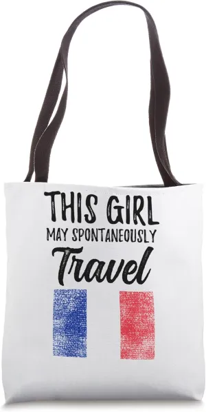 This Girl May Spontaneously Travel France Tote Bag