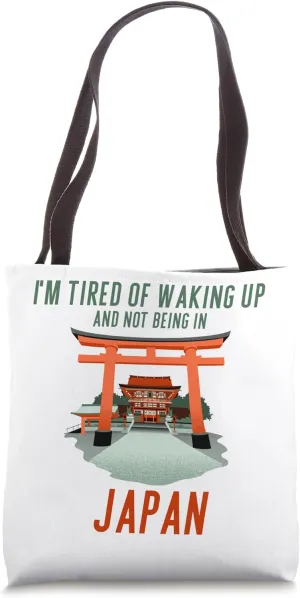 Tired of not waking up in Japan Love Travel Temple Shrine Tote Bag