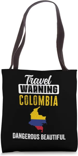 Travel Warning Colombia Dangerous Beautiful Colombians Proud Tote Bag